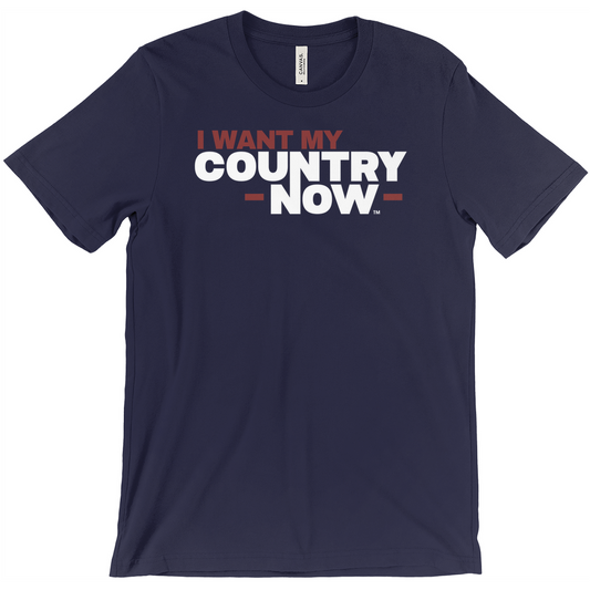 I Want My Country Now T-Shirt
